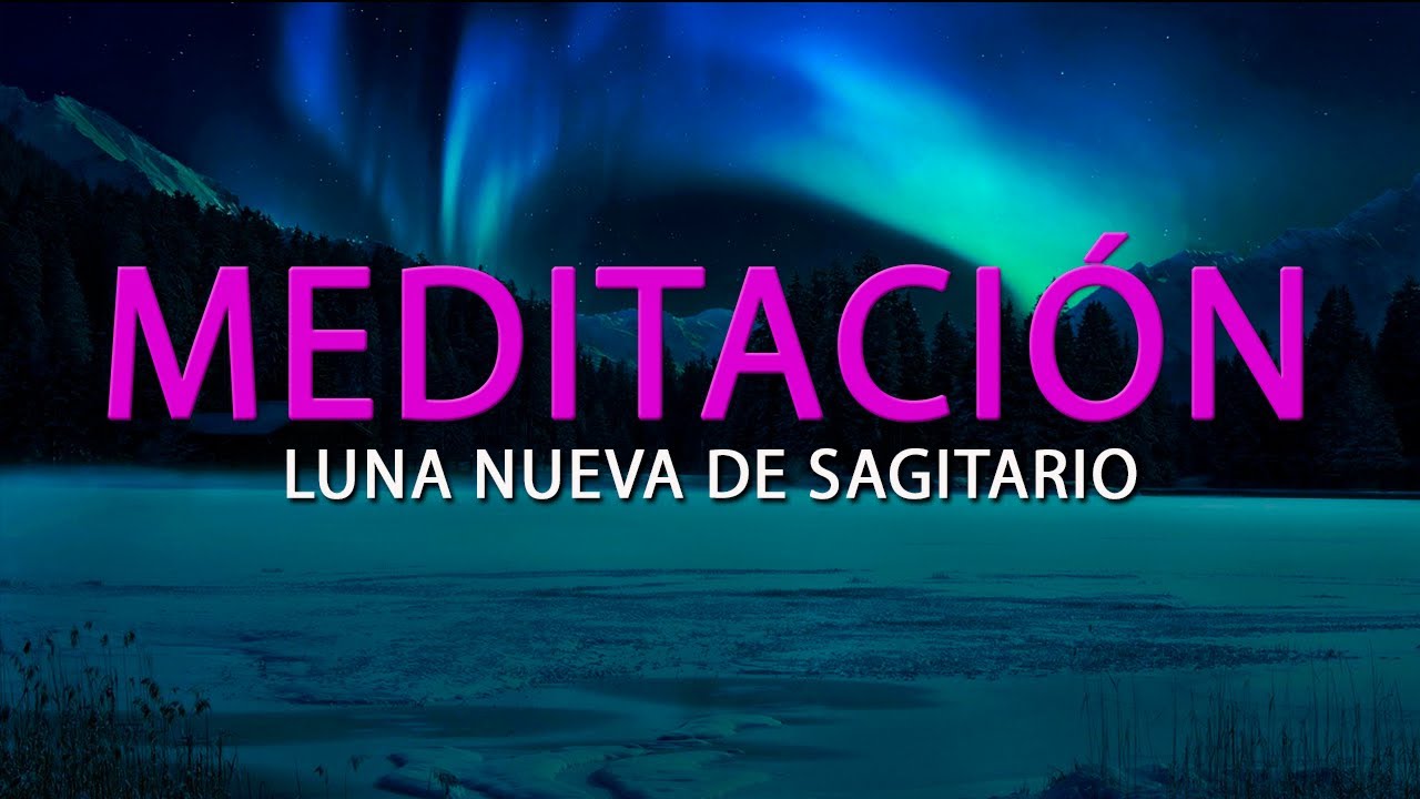 Meditación Luna Nueva de Sagitario