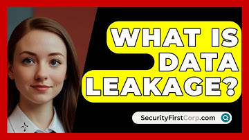 What Is Data Leakage? - SecurityFirstCorp.com