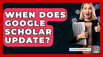 When Does Google Scholar Update? - SearchEnginesHub.com