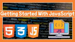 Getting Started With JavaScript: JS Tutorial