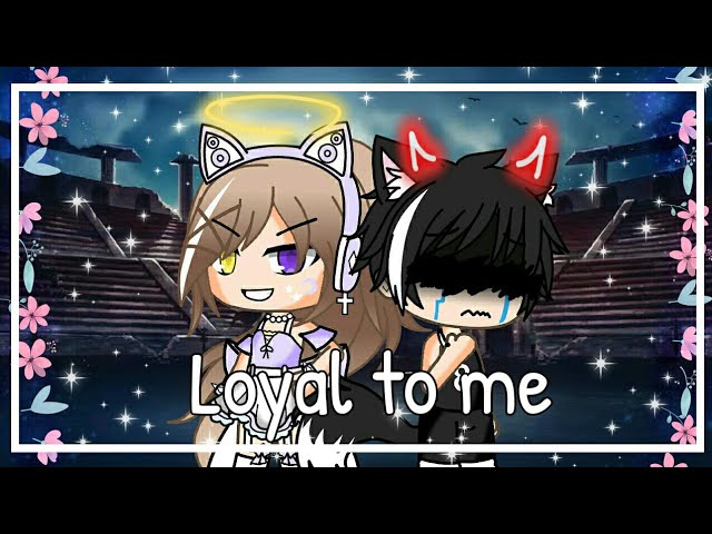 [GLMV] Loyal to me