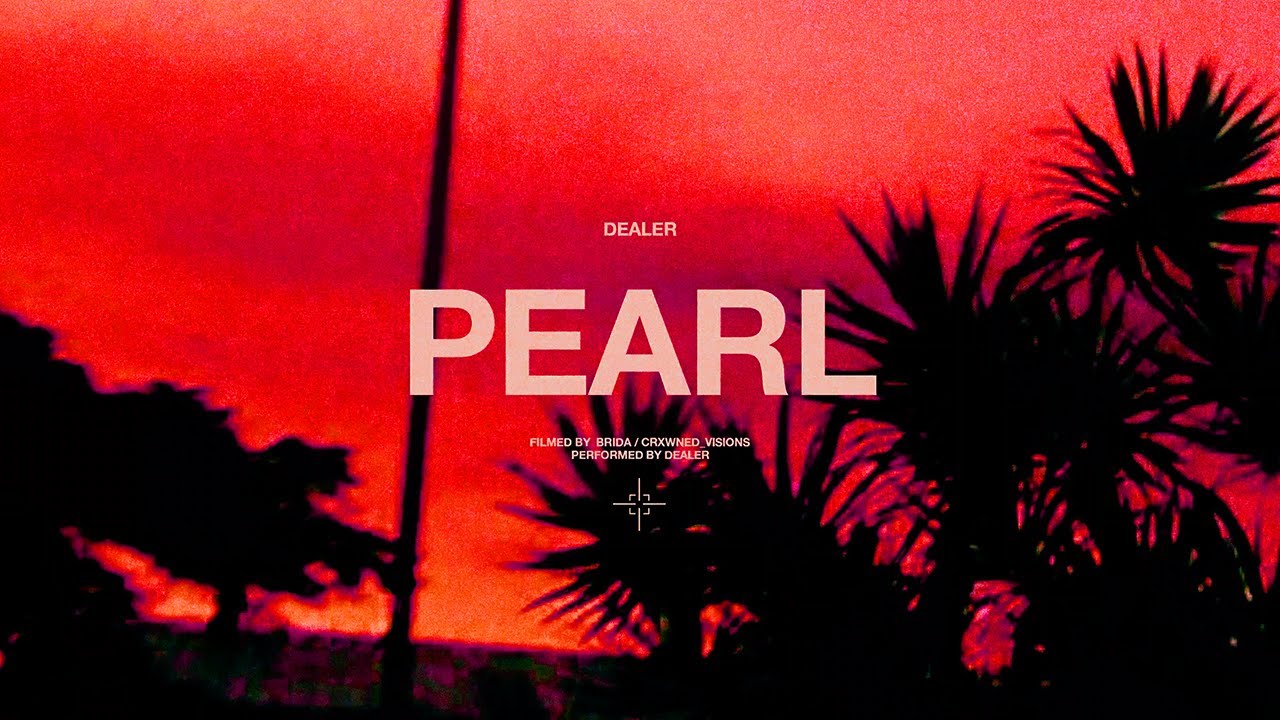 DEALER - PEARL (Official Music Video) DEALER - PEARL (Official Music Video)