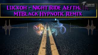 Lucxoh  Night Ride Aesthetic mtblack Hypnotic Remix 2025