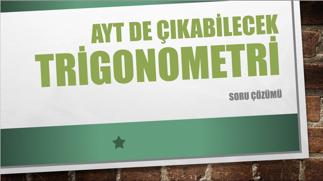 TRİGONOMETRİ Soru Çözümü(AYT de çıkabilecek sorular)