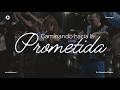 CAMINANDO HACIA LA PROMETIDA