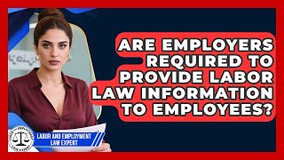 Are Employers Required to Provide Labor Law Information to Employees?