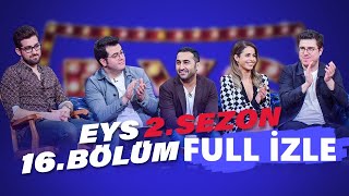 Eser Yenenler Show EYS 2. Sezon 16. Bölüm Full İzle