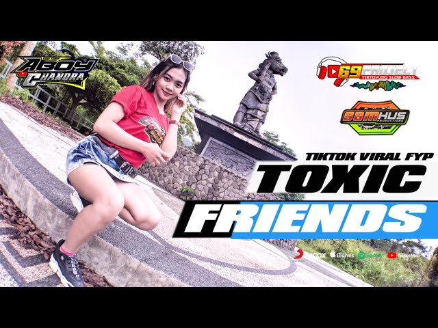 DJ Tiktok Terbaru Toxic Friend by 69project terbaru - ABOYCHANDRA MUSIC class=