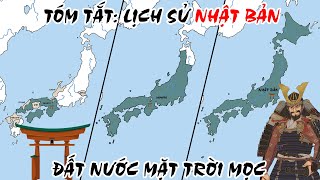 Tóm tắt: Lịch sử Nhật Bản  Đất nước Mặt Trời mọc | Lịch sử Thế Giới | Tóm Tắt Lịch Sử