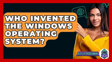Who Invented The Windows Operating System? - Next LVL Programming