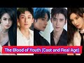 The Blood Of Youth 2022 Cast And Real Age Li Hong Yi Liu Xue Yi Lin Bo Yang Ao Rui Peng