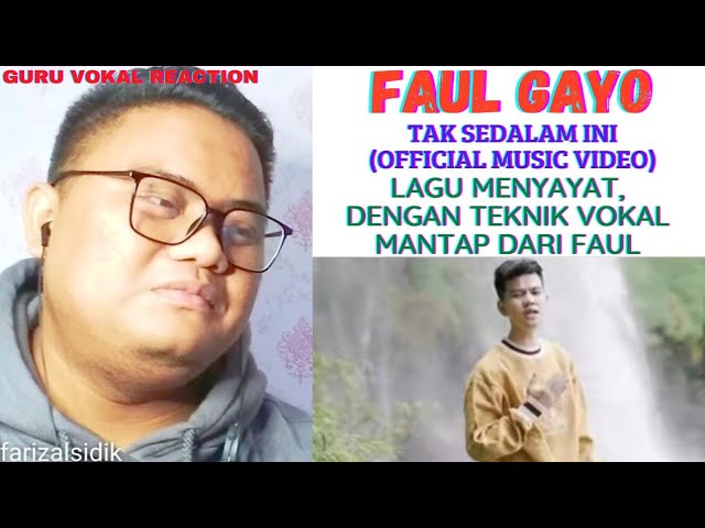 GURU VOKAL REACT : Faul Gayo - Tak Sedalam Ini (MV) | MENYAYAT u0026 TEKNIK VOKAL YANG LUAR BIASA !!! class=
