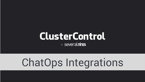 ChatOps Integrations in ClusterControl Product Demonstration