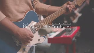 His Glory Fills The House [Worship Moment]