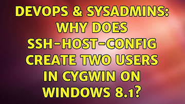DevOps & SysAdmins: Why does ssh-host-config create two users in Cygwin on Windows 8.1?