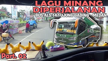 PART.02 [LAGU MINANG SANTAI DIPERJALANAN] BERSAMA BUS ALS 147 PANTI KE PERBATASAN SUMUT