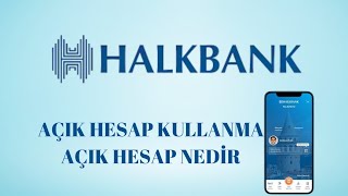 Halkbank Açık Hesap Kullanma - Halkbank Açık Hesap Nedir