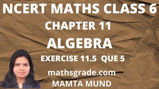 NCERT MATHS CLASS 6 CHAPTER 11 EXERCISE 11.5 QUESTION 5 | MATHS GRADE | MAMTA MUND | ALGEBRA