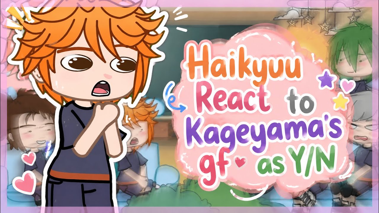 Haikyuu reacts to Kageyama’s gf as Y/N || CHANGE SPEED GO 2.0x || Maddie_Sun