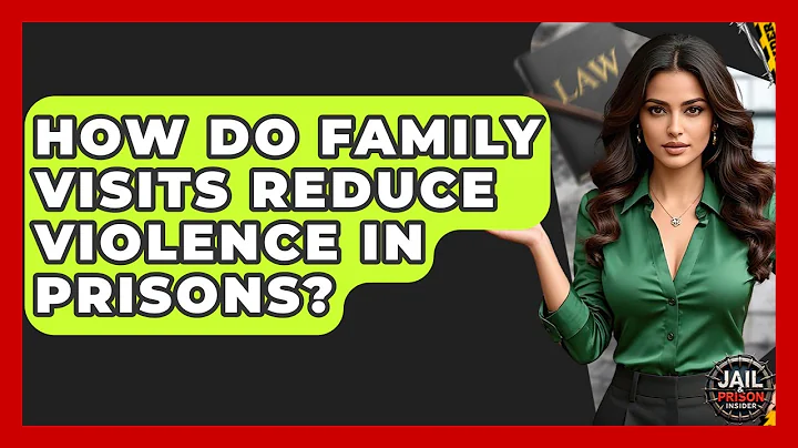 How Do Family Visits Reduce Violence In Prisons? - Jail & Prison Insider