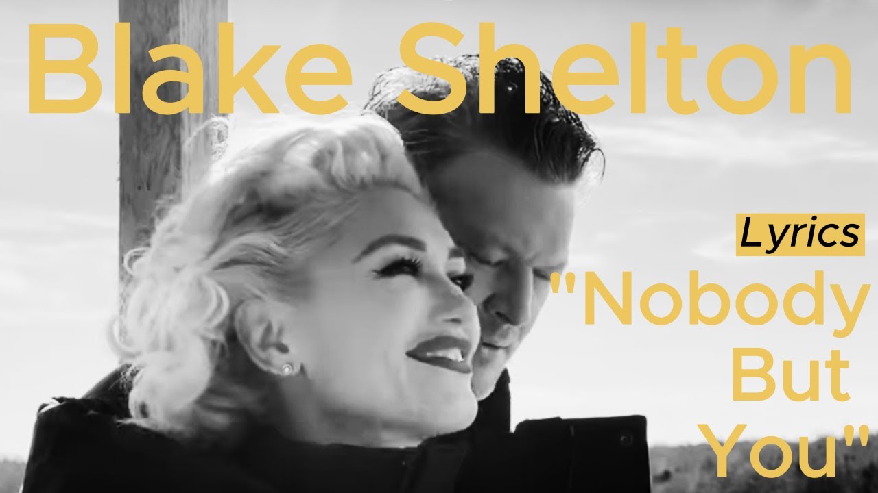 Lyrics Nobody But You Blake Shelton Duet with Gwen Stefani Song