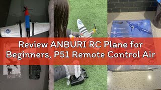 Review ANBURI RC Plane for Beginners, P51 Remote Control Airplane for Adults, 2.4GHz 3 Channel Fight