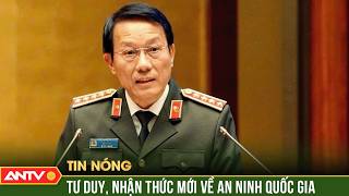 Nhận thức, tư duy mới về an ninh trong Nghị quyết Đại hội XIV của Đảng  | ANTV