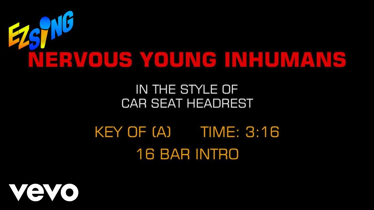 Car Seat Headrest Nervous Young Inhumans (Karaoke EZ Sing) YouTube