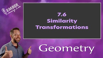 7-6 Similarity Transformations | Ember Learning Labs