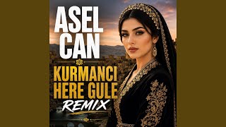 Kurmanci Here Gule (Remix) - Asel Can