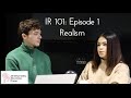 International Relations Today, IR 101 Episode 1: Realism