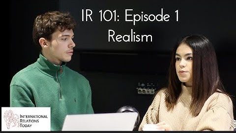 International Relations Today, IR 101 Episode 1: Realism