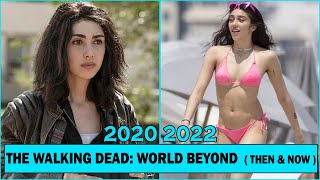 The Walking Dead: World Beyond CAST (THEN AND NOW 2022) !