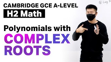 Complex Numbers: Polynomials With Complex Roots | A-Level H2 Math, Singapore