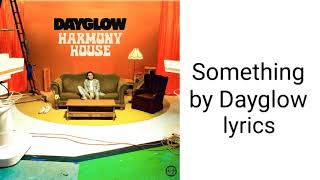Something by Dayglow lyrics (Sloan Struble)