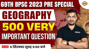 69TH BPSC 2023 PRE SPECIAL | GEOGRAPHY | 500 VERY IMPORTANT QUESTION | BY RAJAT SIR