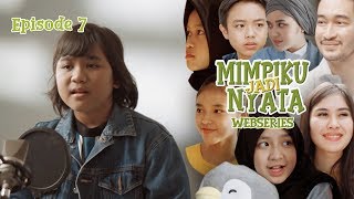 MIMPIKU JADI NYATA | Episode 7 | Webseries