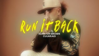 Kennyon Brown & Cuuhraig - Run It Back (Lyric Video)
