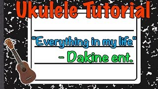 Video thumbnail of "How to play "Everything in My Life" by Dakine - Ukulele Tutorial"