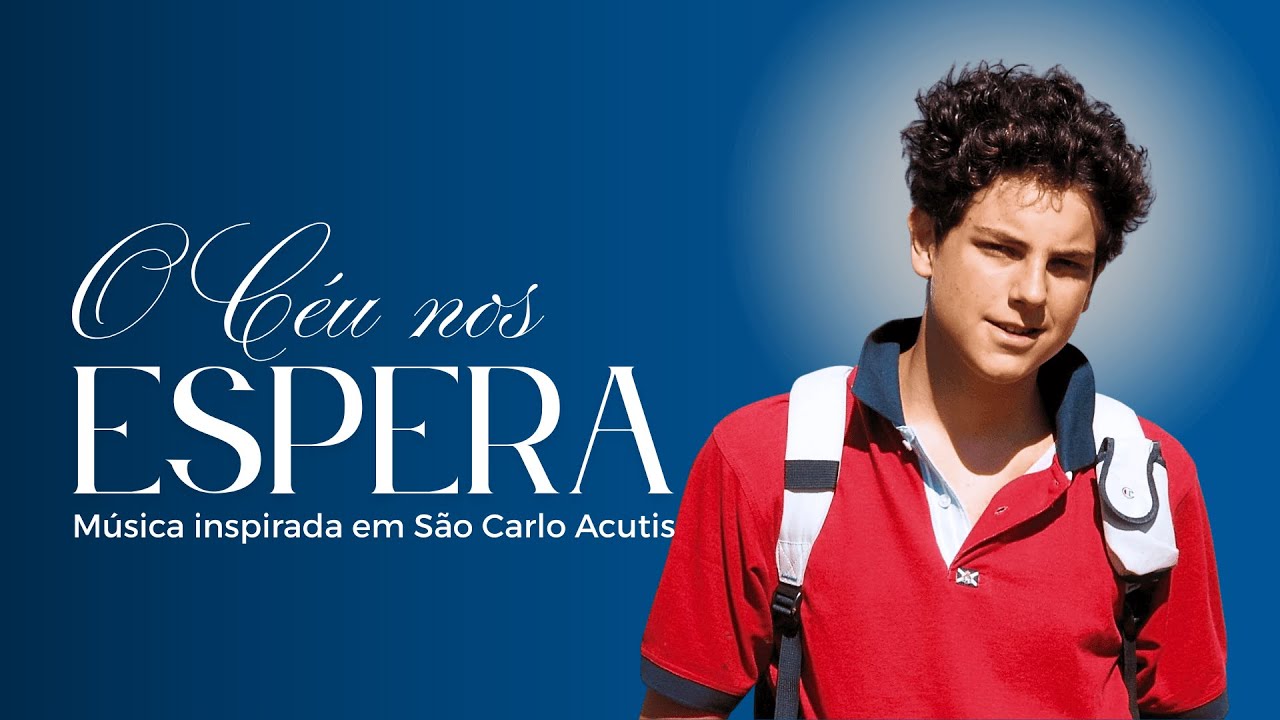 O Céu nos Espera – Música Inspirada em São Carlo Acutis | Canonização 2025