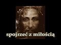 ks. Tomasz Kostecki: spojrzeć z miłością