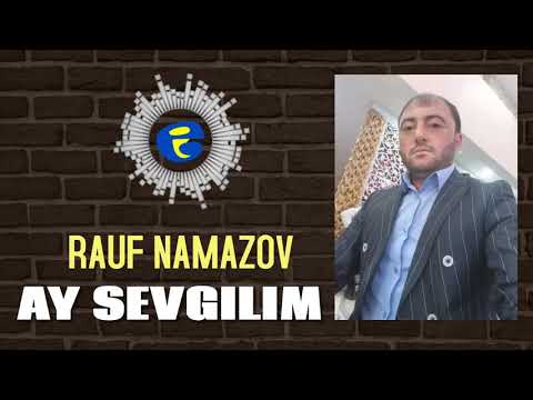 Rauf Namazov - Ay sevgilim 2021