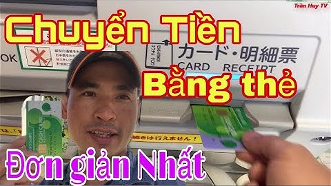 Nạp Tiền và Chuyển Tiền Bằng Thẻ Yucho（ゆうちょ）Đơn Giản Nhất/ Cuộc Sống Ở Nhật/ Trần Huy TV