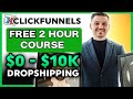 FREE Clickfunnels Dropshipping Course | From $0 - $10K/Month In Sales STEP-BY-STEP (2021) | 2 HOURS+
