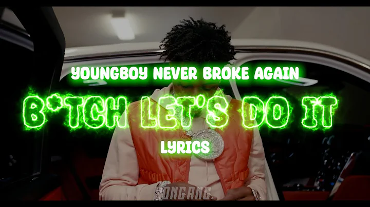 YoungBoy Never Broke Again - B*tch Let's Do It | Lyrics