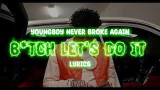 YoungBoy Never Broke Again - B*tch Let's Do It | Lyrics