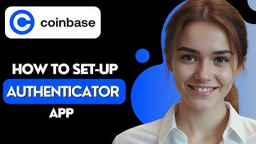 How to Set Up Authenticator App for Coinbase 2024