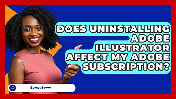 Does Uninstalling Adobe Illustrator Affect My Adobe Subscription? - Be App Savvy