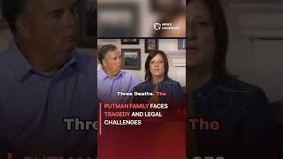 Putman Family Faces Tragedy and Legal Challenges #crime #law #crisis