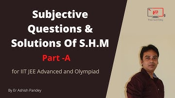 Simple Harmonic Motion Class 11 |JEE Advance Physics |Subjective Questions & Solutions ( Part- A)|
